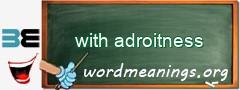 WordMeaning blackboard for with adroitness